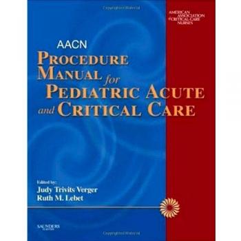 AACN Procedure Manual for Pediatric Acute and Critical Care, 1e