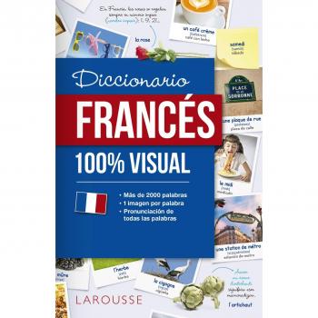 Diccionario de francés 100% Visual - LAROUSSE EDITORIAL