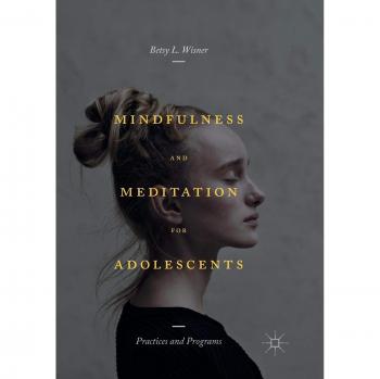 Mindfulness and Meditation for Adolescents: Practices and Programs