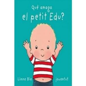 Que amaga el petit Edu - Linne Bie