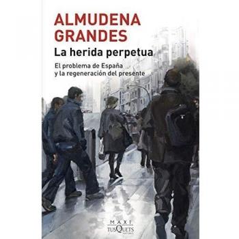 La herida perpetua: El problema de España y la regeneración del presente