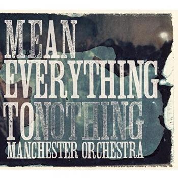Mean Everything To Nothing - Manchester Orchestra