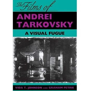 The Films of Andrei Tarkovsky: A Visual Fugue