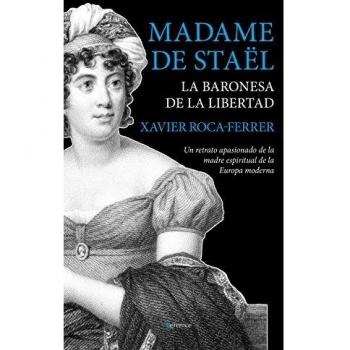 Madame de Staël, la Baronesa de la libertad