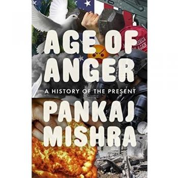 AGE OF ANGER A HISTORY OF THE PRESENT
