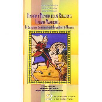 Historia Y Memoria De Las Relaciones Hispano - Marroquíes