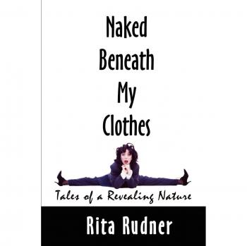 Naked Beneath My Clothes: Revealing Tales by Rita Rudner (Paperback Edition)
