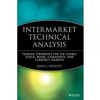 Intermarket Technical Analysis: Trading Strategies for the Global Stock, Bond, Commodity, and Currency Markets: 6