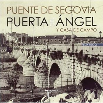 Puente de Segovia. Puerta del Ángel y Casa de Campo