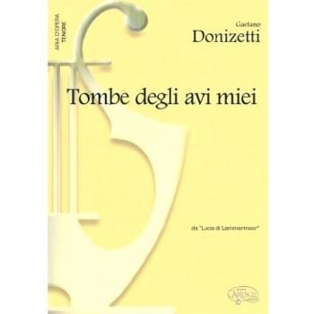 Gaetano Donizetti: Tombe degli avi miei, da Lucia di Lammermoor