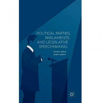 Political Parties, Parliaments and Legislative Speechmaking