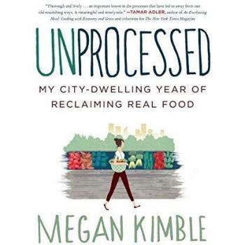 Unprocessed: A Year of Reclaiming Real Food in the City by Megan Kimble