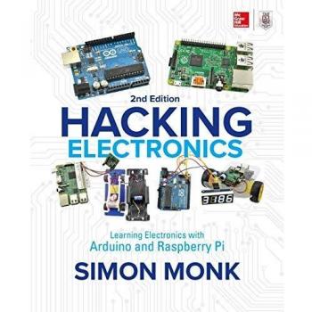 Hacking Electronics: Learning Electronics with Arduino and Raspberry Pi, Second Edition