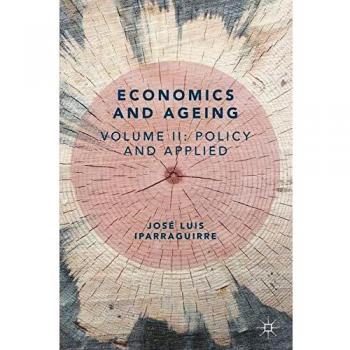 Economics and Ageing: Volume II: Policy and Applied