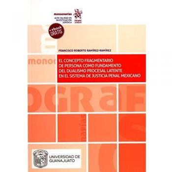 El concepto fragmentario de perdona como fundamento del dualismo procesal latente en el sistema de justicia penal Mexicano: 1