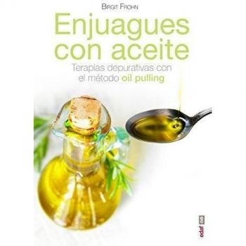 ENJUAGUES CON ACEITE. TERAPIA DEPURATIVA EFICAZ Y SENCILLA