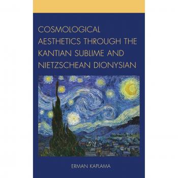 Kantian Sublime and Nietzschean Dionysian: A Study of Cosmological Aesthetics