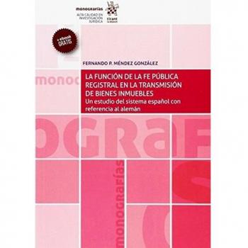 La Función de la fe Pública Registral en la Transmisión de Bienes Inmuebles