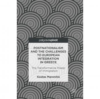 Postnationalism and the Challenges to European Integration in Greece: The Transformative Power of Immigration