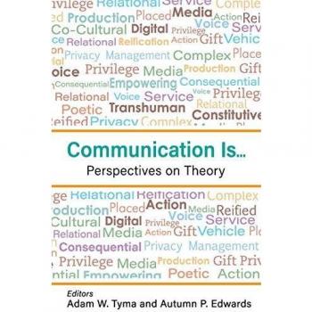 Communication Is...: Perspectives on Theory - Academic Insights and Theoretical Frameworks