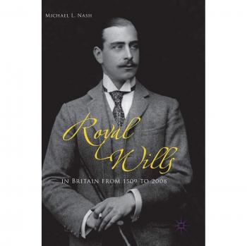 Royal Wills in Britain from 1509 to 2008
