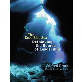 Deep Blue Sea Leadership Insights: Rethinking Leadership Sources by Wilfred Drath