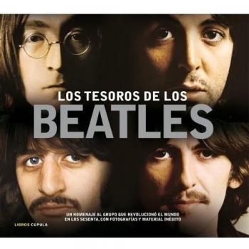 Los tesoros de los Beatles: Un homenaje al grupo que revolucionó el mundo en los sesenta, con fotografías y