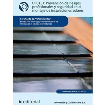 Prevención de riesgos profesionales y seguridad en el montaje de instalaciones solares. ENAE0108 - Montaje y mantenimiento de instalaciones solares fotovoltaicas
