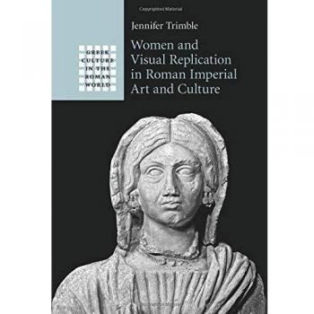 Mujeres y Replicación Visual en el Arte y Cultura Imperial Romana - Edición en Tapa Blanda