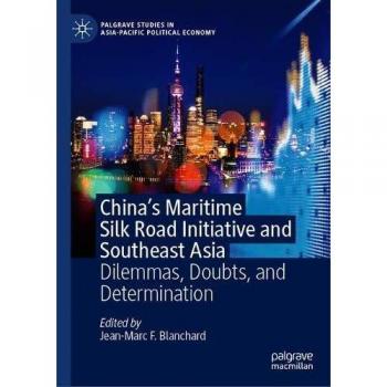 China's Maritime Silk Road Initiative and Southeast Asia: Dilemmas, Doubts, and Determination