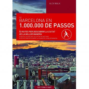 Barcelona En 1.000.000 De Passes: 53 rutes per descobrir la ciutat de la millor manera