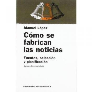 Cómo se fabrican las noticias: Fuentes, selección y planificación