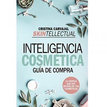 SKINTELLECTUAL. INTELIGENCIA COSMÃTICA. LA CIENCIA QUE HAY DETRÃS DE LOS COSMÃTICOS