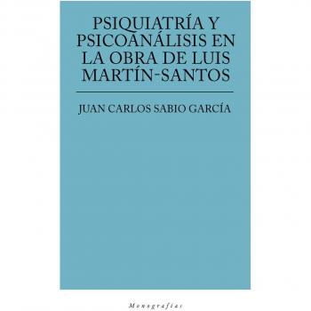 Psiquiatría y psicoanálisis en la obra de Luis Martín Santo