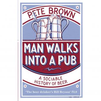Man Walks into a Pub: A Sociable History of Beer