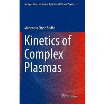 Complex Plasma Kinetics Dynamics by Mahendra Singh Sodha