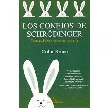 Los conejos de Schrödinger: Física cuántica y universos paralelos