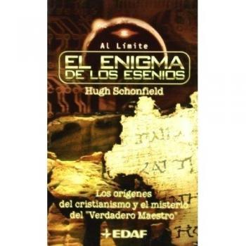 El enigma de los esenios: Los orígenes del cristianismo y el misterio del Verdadero Maestro - Hugh Schonfield
