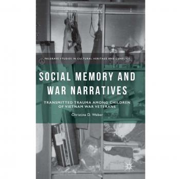 Social Memory and War Narratives: Transmitted Trauma among Children of Vietnam War Veterans