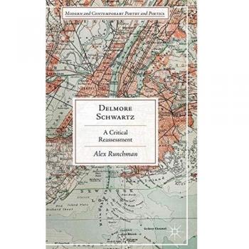 Delmore Schwartz: A Critical Reassessment