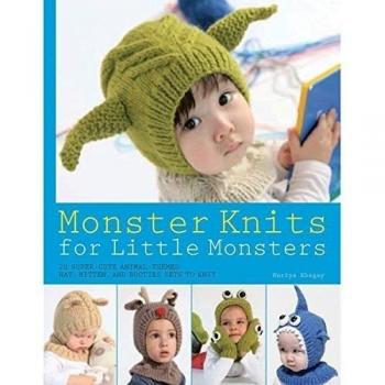 Monster Knits for Little Monsters: 20 Super-Cute Animal-Themed Hat, Mitten, and Bootie Sets to Knit