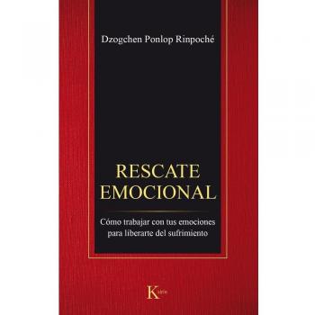 Rescate emocional: Cómo trabajar con tus emociones para liberarte del sufrimiento - Dzogchen Ponlop Rinpoché
