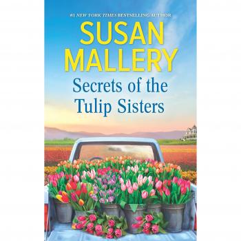 Tulip Sisters' Secrets: A Heartwarming Novel by Susan Mallery