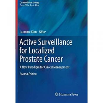 Active Surveillance for Localized Prostate Cancer: A New Paradigm for Clinical Management
