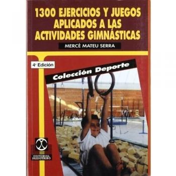 Mil trescientos ejercicios y juegos aplicados a las actividades gimnásticas