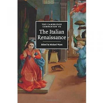 The Cambridge Companion to the Italian Renaissance