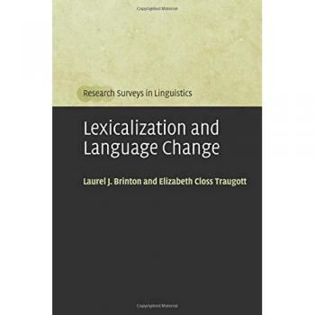 Lexicalization and Language Change: Research Surveys in Linguistics - Paperback Edition