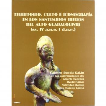 Territorio, culto e iconografía en los santuarios iberos del alto guadalquivir