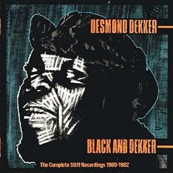 Black And Dekker: The Complete Stiff Recordings 1980-1982 - Desmond Dekker