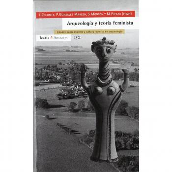 Arqueología y teoría feminista: Estudios sobre mujeres y cultura material en arqueología